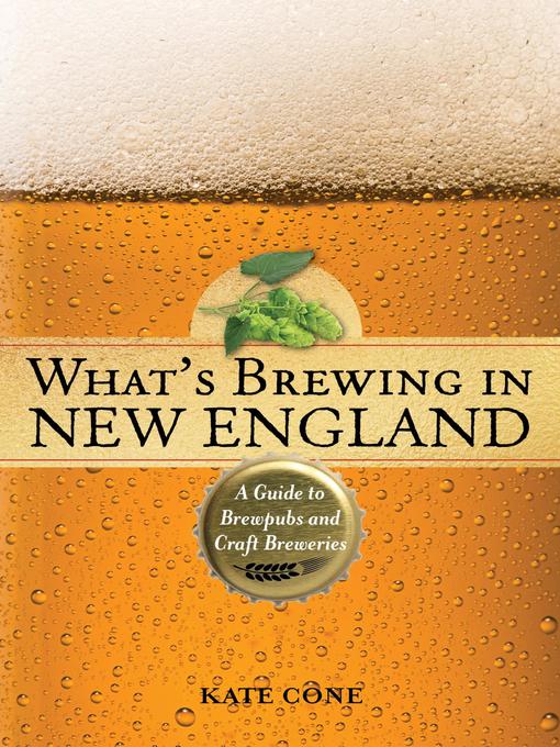 Title details for What's Brewing in New England by Kate Cone - Available